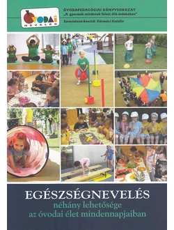 Egészségnevelés néhány lehetősége az óvodai élet mindennapjaiban