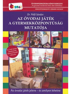Az óvodai játék a gyermekközpontúság mutatója