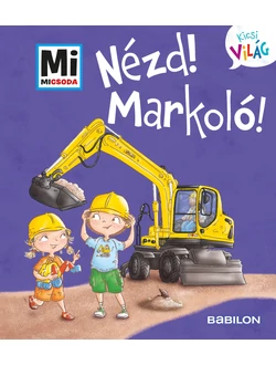 Nézd! Markoló!