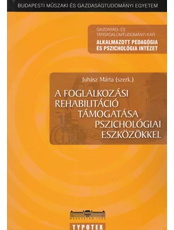 A foglalkozási rehabilitáció támogatása pszichológiai eszközökkel