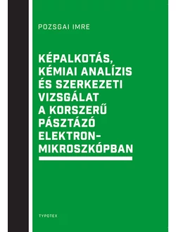 Képalkotás, kémiai analízis és szerkezeti vizsgálat a korszerű pásztázó elektronmikroszkópban