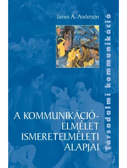 A kommunikációelmélet ismeretelméleti alapjai