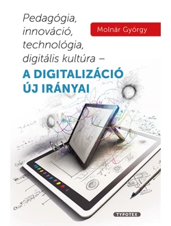 Pedagógia, innováció, technológia, digitális kultúra
