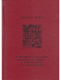 A beismerő vallomás fonákja és színe – a kényszertől a konszenzusig