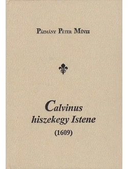 Calvinus hiszekegy Istene (1609)