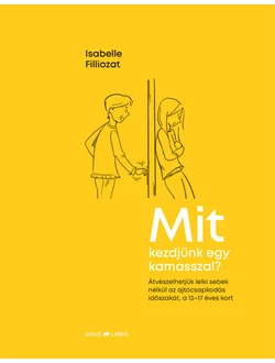 Mit kezdjünk egy kamasszal?