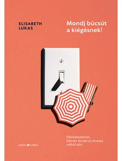 Mondj búcsút a kiégésnek!