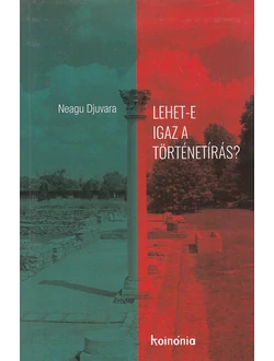 Lehet-e igaz a történetírás?