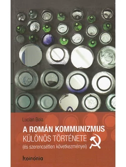 A román kommunizmus különös története