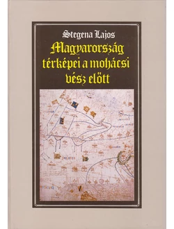 Magyarország térképei a mohácsi vész előtt