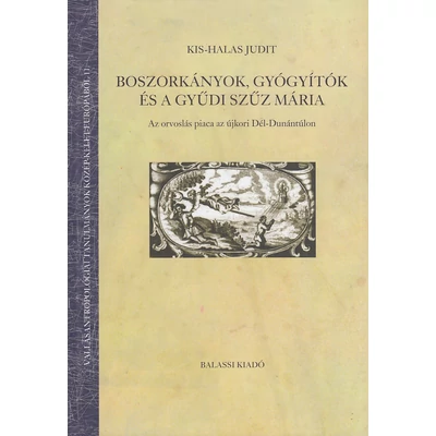 Boszorkányok, gyógyítók és a Gyűdi Szűz Mária