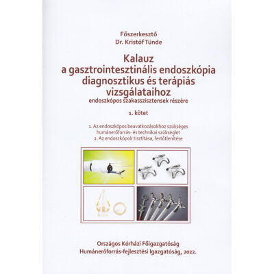 Kalauz a gasztrointesztinális endoszkópia diagnosztikus és terápiás vizsgálataihoz 1-3.