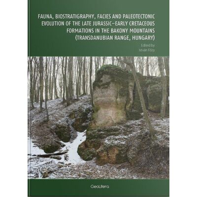 Fauna, biostratigraphy, facies and paleontologic evolution of the late Jurassic-Early Cretaceous formations int he Bakony Mountains (Transdanubian Range, Hungary)