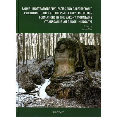 Fauna, biostratigraphy, facies and paleontologic evolution of the late Jurassic-Early Cretaceous formations int he Bakony Mountains (Transdanubian Range, Hungary)