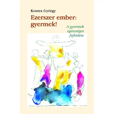 Ezerszer ember: gyermek!