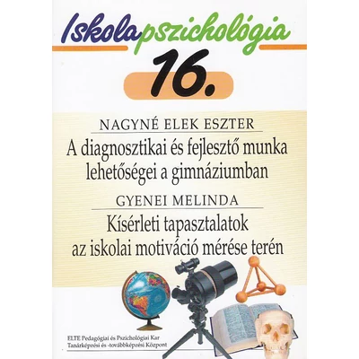 A diagnosztikai és fejlesztő munka lehetőségei a gimnáziumban - Kísérleti tapasztalatok az iskolai motiváció mérése terén