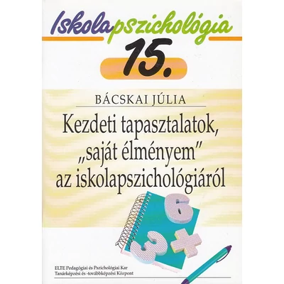 Kezdeti tapasztalatok, „saját élményem” az iskolapszichológiáról