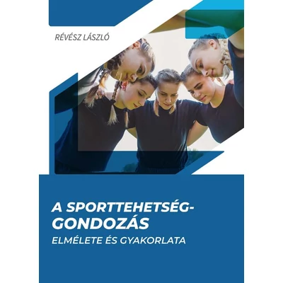 A sporttehetség-gondozás elmélete és gyakorlata