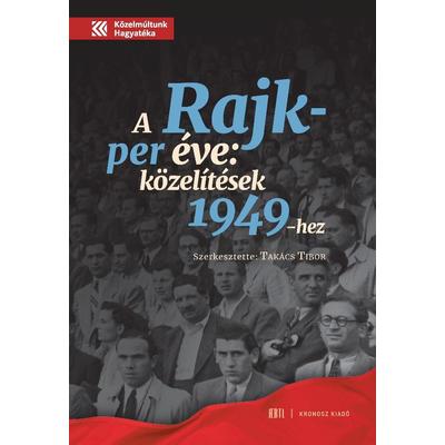 A Rajk-per éve: közelítések 1949-hez