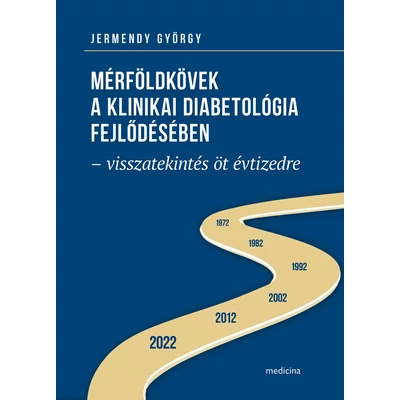 Mérföldkövek a klinikai diabetológia fejlődésében