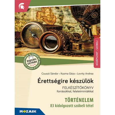 Érettségire készülök (történelem - 83 kidolgozott szóbeli tétel)