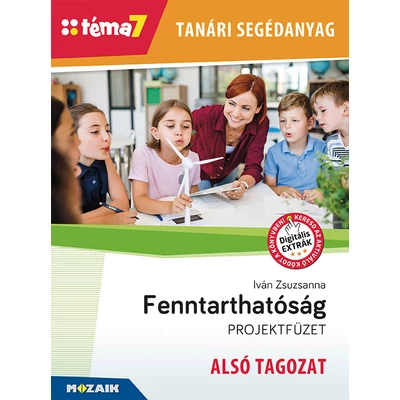 Fenntarthatóság projektfüzet – alsó tagozat (Téma7) tanári segédanyag