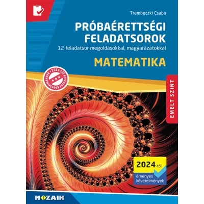 Próbaérettségi feladatsorok – Matematika (emelt szint) (2024)