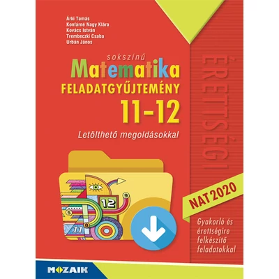 Sokszínű matematika feladatgyűjtemény 11-12. (Letölthető megoldásokkal)