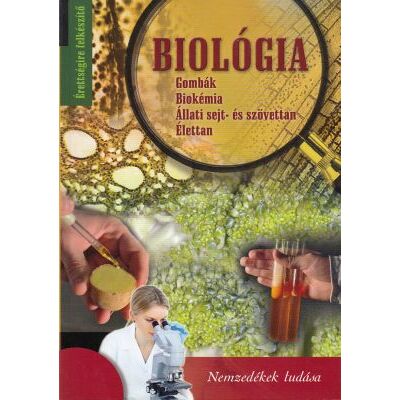 Biológia - Gombák, Biokémia, Állati sejt- és szövettan, Élettan