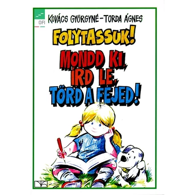 Folytassuk! Mondd ki, írd le, törd a fejed! 