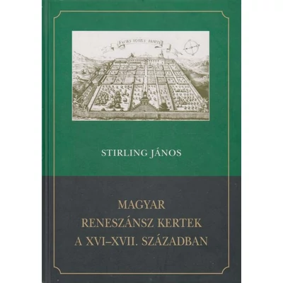 Magyar reneszánsz kertek a XVI–XVII. században