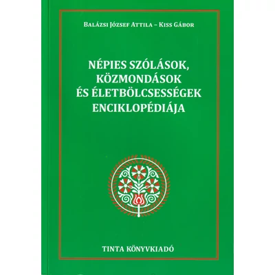 Népies szólások, közmondások és életbölcsességek enciklopédiája