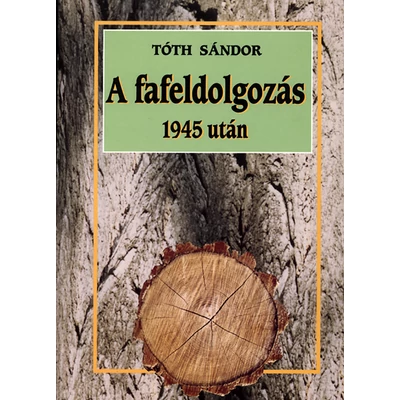 A fafeldolgozás 1945 után