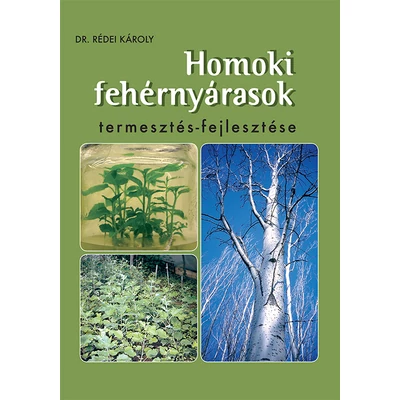 Homoki fehérnyárasok termesztés-fejlesztése