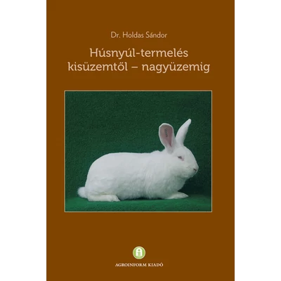 Húsnyúl-termelés – kisüzemtől nagyüzemig