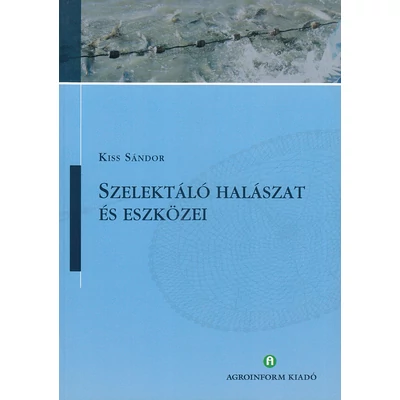 Szelektáló halászat és eszközei