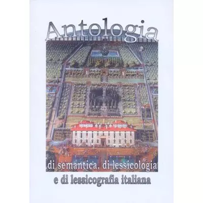 Antologia di semantica, di lessicologia e di lessicografia italiana