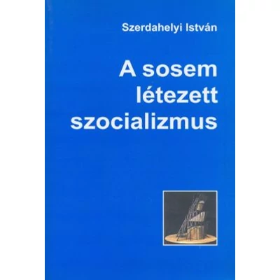 A sosem létezett szocializmus