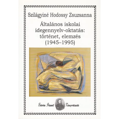 Általános iskolai idegennyelv-oktatás: történet, elemzés (1945-1995)