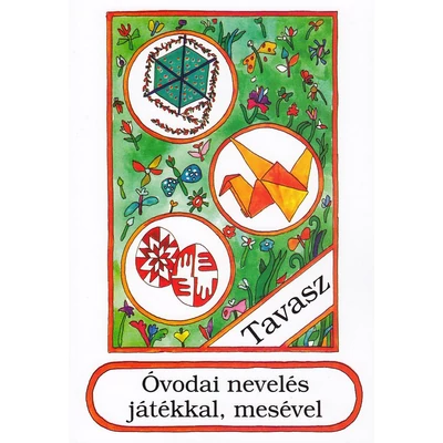 Óvodai nevelés játékkal, mesével (tavasz)