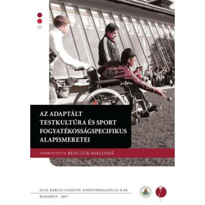 Az adaptált testkultúra és sport fogyatékosságspecifikus alapismeretei