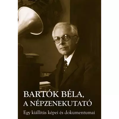 Bartók Béla, a népzenekutató