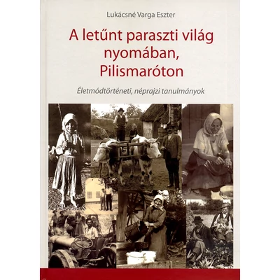 A letűnt paraszti világ nyomában, Pilismaróton