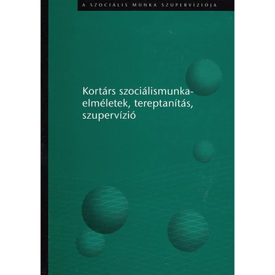 Kortárs szociálismunka-elméletek, tereptanítás, szupervízió