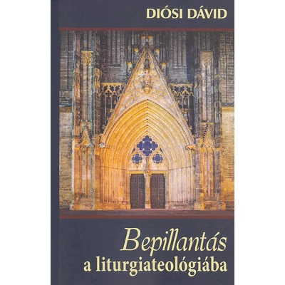 Bepillantás a liturgiateológiába