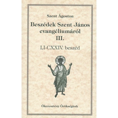 Beszédek Szent János evangéliumáról III.