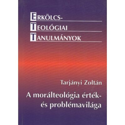 A morálteológia érték- és problémavilága