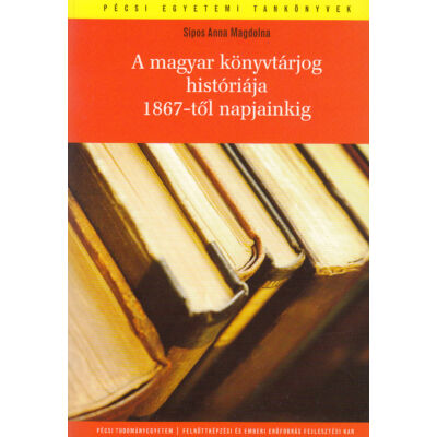 A magyar könyvtárjog históriája 1867-től napjainkig
