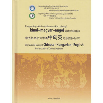A hagyományos kínai orvoslás nemzetközi szabványú kínai-magyar-angol alapterminológiája