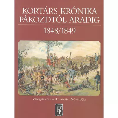 Kortárs krónika Pákozdtól Aradig 1848/1849